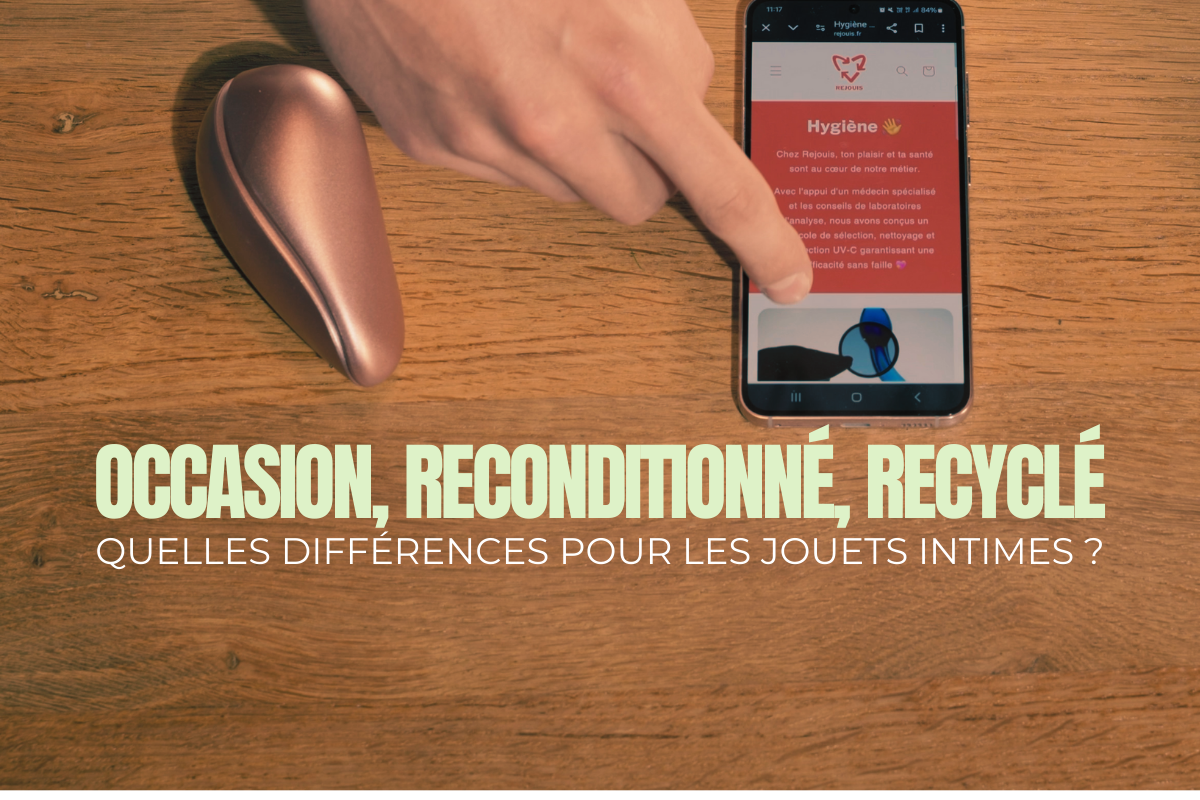 Occasion, reconditionné, recyclé : quelles différences pour les jouets intimes ? ♻️
