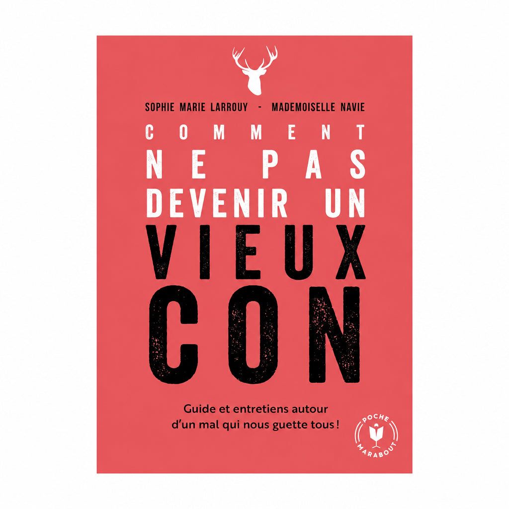 Comment ne pas devenir un vieux con, le livre de bien-être