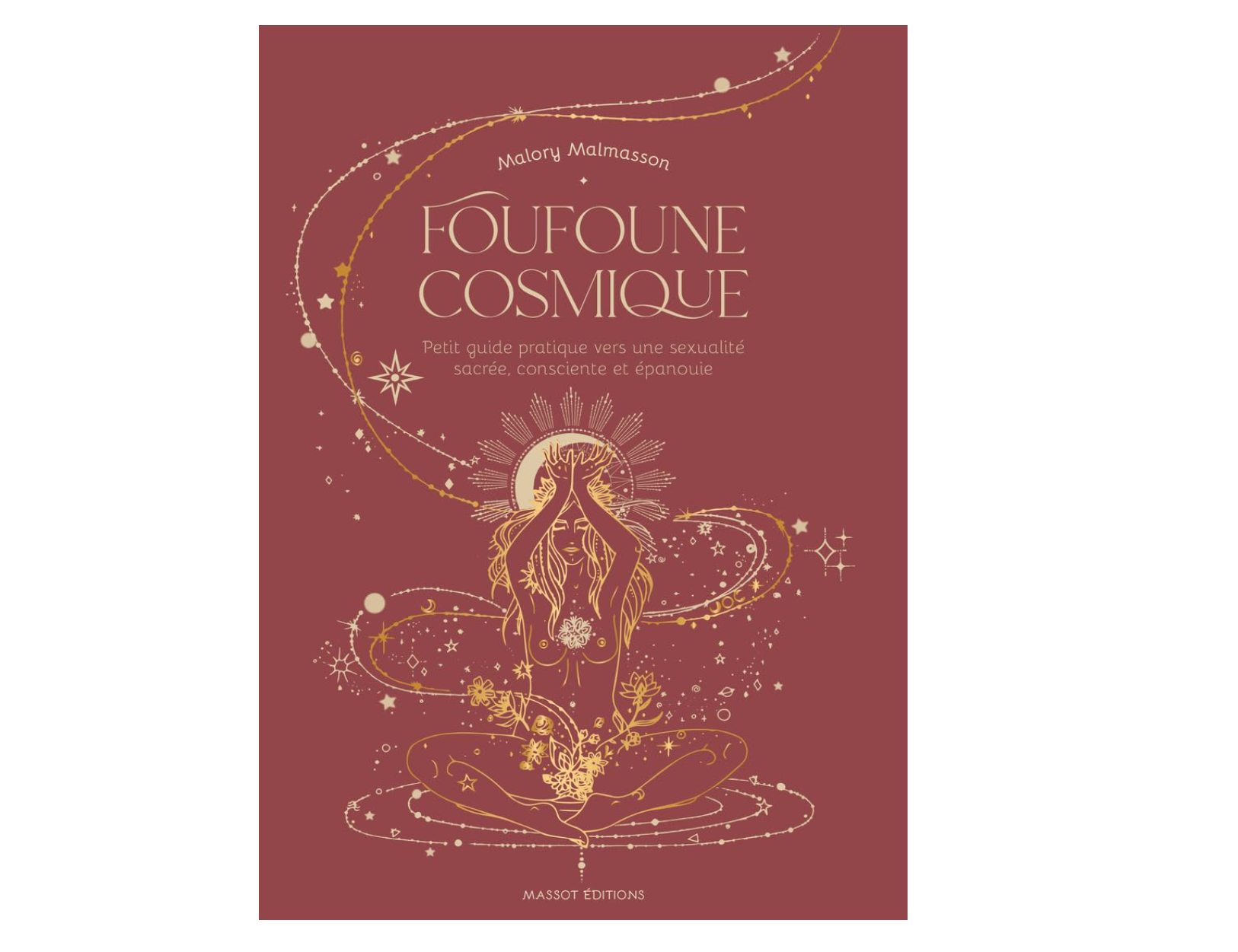 Foufoune cosmique, petit guide pratique vers une sexualité sacrée, consciente et épanouie