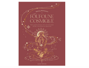 Foufoune cosmique, petit guide pratique vers une sexualité sacrée, consciente et épanouie