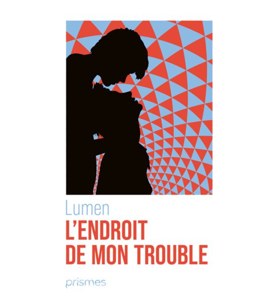 L'endroit de mon trouble, roman queer