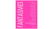 Fantasmes - Histoires érotiques au féminin